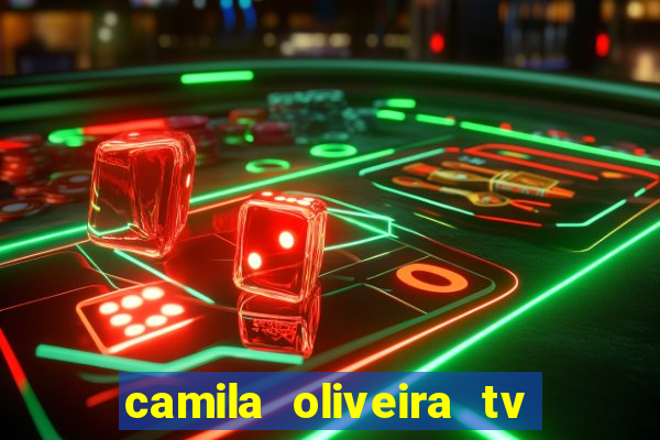 camila oliveira tv bahia idade